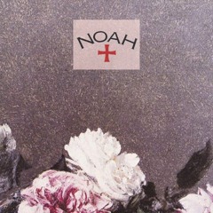 NOAH X NEW ORDER (early Years Mix)