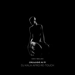 Dan Balan - Oriunde Ai Fi (Dj Kala Afro Re-Touch) [DL2XS34]