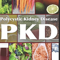[Access] PDF ✉️ PKD Diet The Kidney: A Guide to Polycystic Kidney Health Through Diet