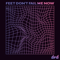 Feet Don't Fail Me Now (DashBrB Remix)