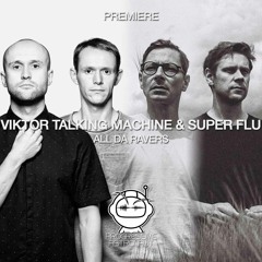 PREMIERE: Viktor Talking Machine & Super Flu - All Da Ravers (Original Mix) [monaberry]