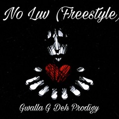 Gwalla G No Luv {Freestyle}