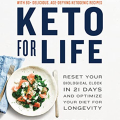 [READ] KINDLE ✔️ Keto for Life: Reset Your Biological Clock in 21 Days and Optimize Y