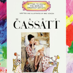 download KINDLE ✔️ Mary Cassatt (Getting to Know the World's Greatest Artists) by  Mi