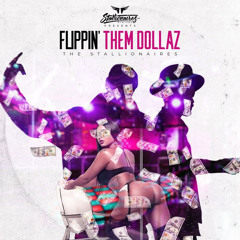 STALLIONAIRES - FLIPPIN THEM Dollaz