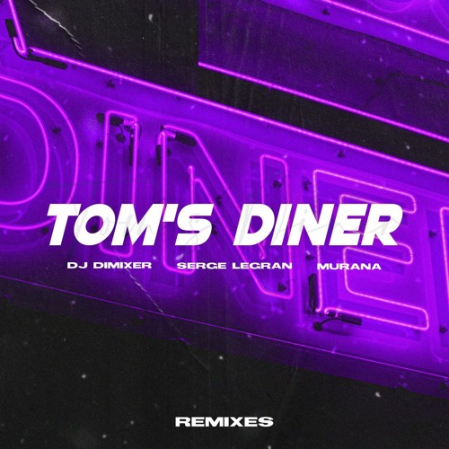 DJ DimixeR, Serge Legran, MURANA - Tom's Diner (Merdy Remix)