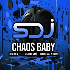 Chaos Baby (SDJ & Darren Tyler Remix) - Rob IYF & Al Storm