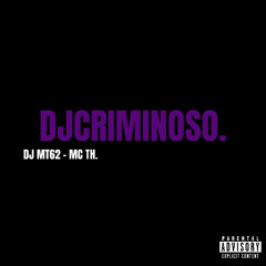 DJCRIMINOSO - DJ MT62, MC TH