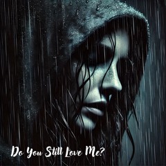 Do You Still Love Me?