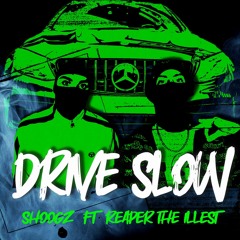 Drive Slow feat. Reaper The Illest