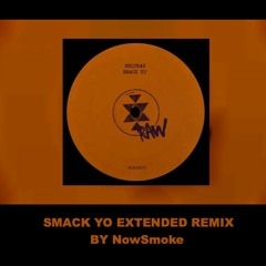 SMACK YO REMIX EXTENDED