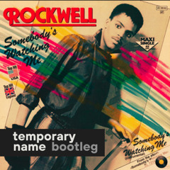 Somebody’s Watching Me - Temporary Name Bootleg