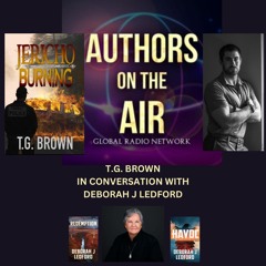 T.G. Brown-JERICHO BURNING-with Deborah J Ledford Authors on the Air Ep1