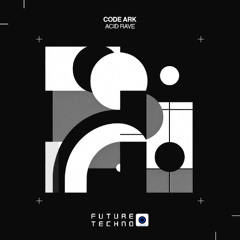 FTR263: CODE ARK - Acid Rave [Future Techno Records]