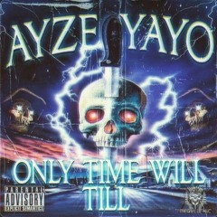 AYZE YAYO - ONLY TIME WILL TILL SIDE A