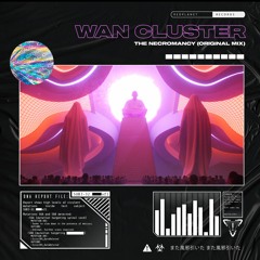 Wan Cluster - The Necromancy (Original Mix) [OUT NOW!]