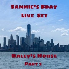 Sammie's Bday- LIVE House Set - Rally