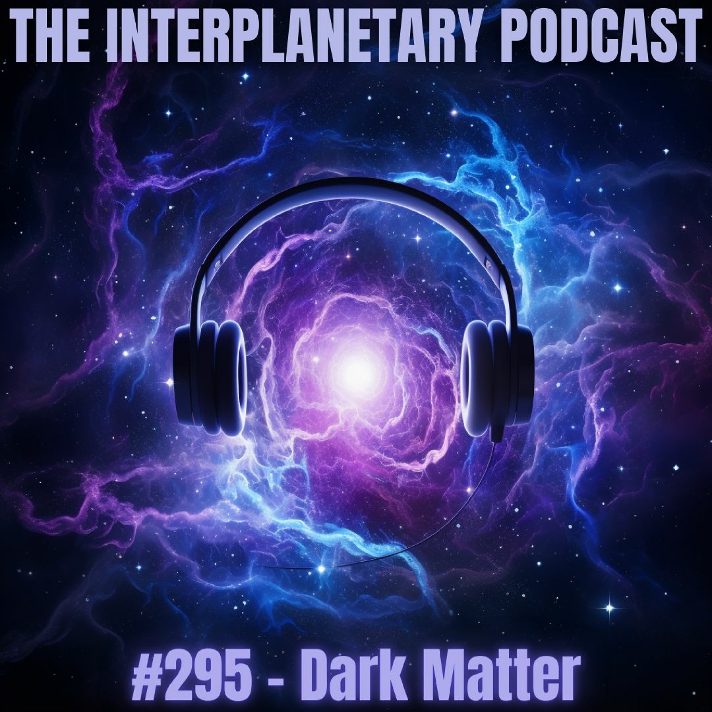 #295 - Dark Matter