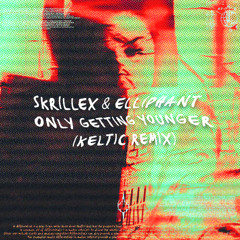 Skrillex & Elliphant - Only getting Younger (Keltic Remix)