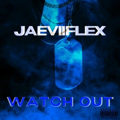 JAEVIIFLEX - Watch Out (Prod. JAEVIIFLEX)