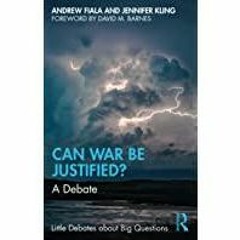 (Read PDF) Can War Be Justified? (Little Debates about Big Questions)