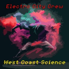 Electro City Crew - West Coast Science