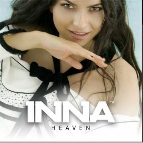 Stream Inna - Heaven ( Ben Hazan Remix.Mp3 By BEN HAZAN | Listen.