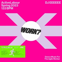 ActiveLabour w/ DJ EEEEEE 2023 04 19