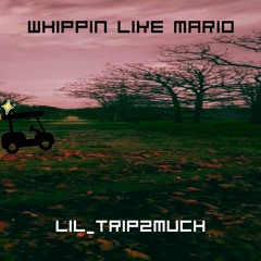 Whippin Like Mario
