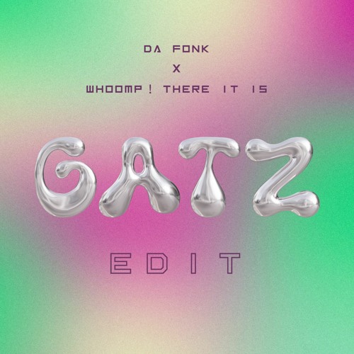 DA FONK X WHOOMP ! THERE IT IS (GATZ EDIT)