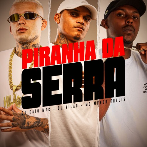 MC MENOR THALIS - PIRANHA DA SERRA - DJ KAIO MPC & DJ VILÃO