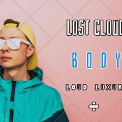 Lost Cloud - Body,Loud Luxury/ Remix