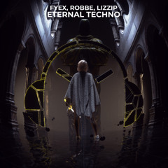 Fyex, Robbe, Lizzip - Eternal Techno