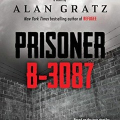 Get [EPUB KINDLE PDF EBOOK] Prisoner B-3087 by  Alan Gratz,Ruth Gruener,Jack Gruener 📧