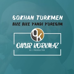 Gökhan Türkmen - Bile Bile Yandı Yüreğim ( Onur Korkmaz Remix )