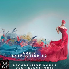 Audio Extraction 80 ~ #ProgressiveHouse #DeepElectronic Mix