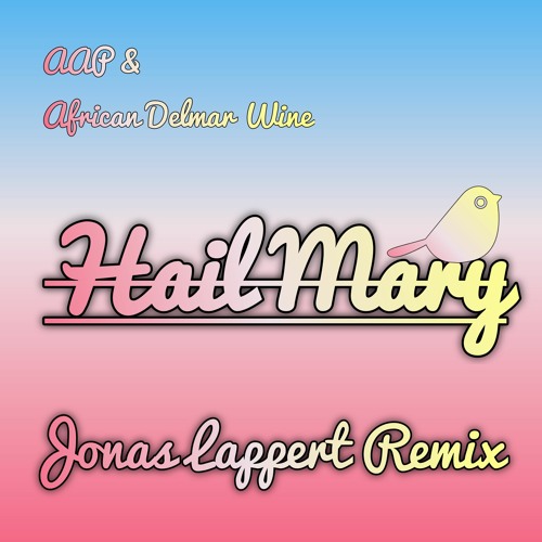 AAP & Afican Delmar Wine - Hail Mary - (Jonas Lappert Remix)