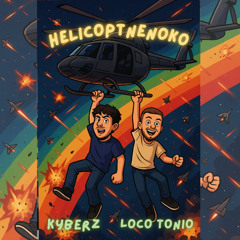 Helicoptenoko - KYBERZ ft LOCO TONIO