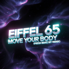 EIFFEL 65 - MOVE YOUR BODY (FRESH BEATZ INT REMIX)