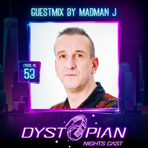 Dystopian Nights Cast 53 With Guestmix By Madman J  (May 5, 2022)