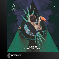 Premiere: Kamilo Sanclemente - Jadhe (Leo Perez, Dhany G Remix) - Nature Rec