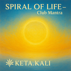 SPIRAL OF LIFE – Club Mantra (Draft)