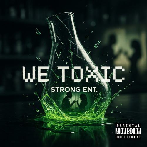 We Toxic