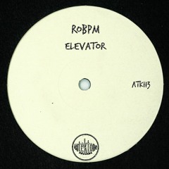 ATK113 - ROBPM  "Elevator" (Original Mix)(Preview)(Autektone Records)(Out Now)