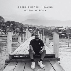 Gordo X Drake - Healing (MY PAL AL Remix)