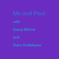 Me And Paul (with Georg Böhme and Dairv Dubbleyew)