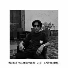 CC.038// Cintas Clandestinas 038: Specter (Mx)