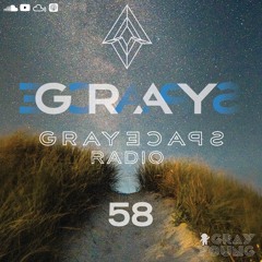 GRAYSPACE Radio #58
