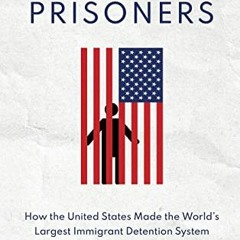 View PDF EBOOK EPUB KINDLE Forever Prisoners: How the United States Made the World's