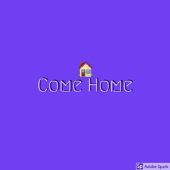 Come Home Freestyle Prod: Lucid Soundz